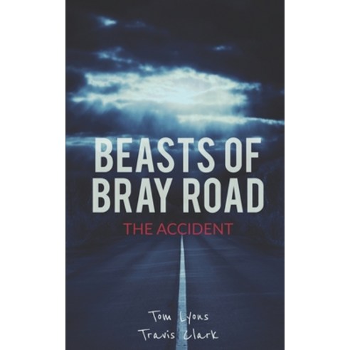 (영문도서) Beasts of Bray Road: The Accident Paperback, Independently Published, English, 9798562722492