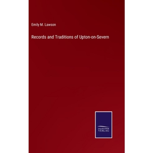 (영문도서) Records and Traditions of Upton-on-Severn Hardcover, Salzwasser-Verlag, English, 9783375048136
