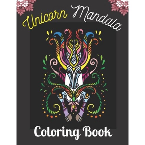 Unicorn Mandala Coloring Book: Adult Coloring Book with Beautiful Unicorn Designs for Relaxation (Un... Paperback, Independently Published, English, 9798740046105