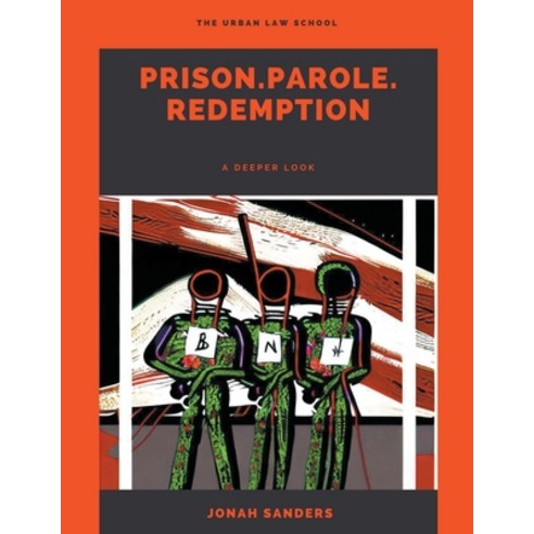 (영문도서) Prison. Parole. Redemption: A Deeper Look Paperback, Jonah Sanders, English, 9798223154839