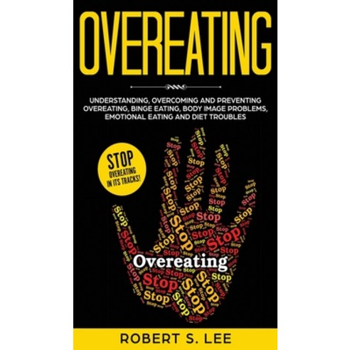 (영문도서) Overeating: Understanding Overcoming and Preventing Overeating Binge Eating Body Image Pro... Hardcover, Maria Fernanda Moguel Cruz, English, 9781646949755
