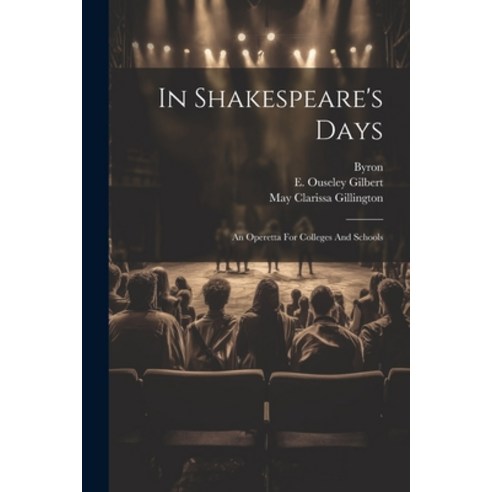 (영문도서) In Shakespeare''s Days: An Operetta For Colleges And Schools Paperback, Legare Street Press, English, 9781021581594