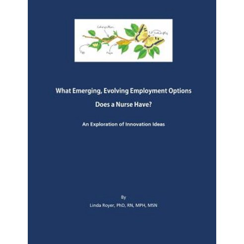 (영문도서) What Emerging Evolving Employment Options Does a Nurse Have?: An Exploration of Innovation I... Paperback, Createspace Independent Pub..., English, 9781725732193