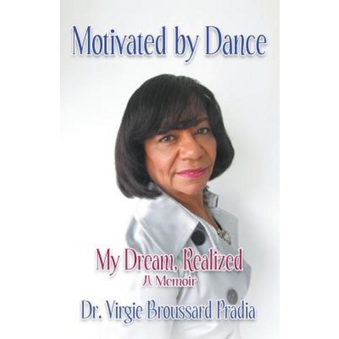 (영문도서) Motivated by Dance: My Dream Realized - A Memoir Paperback, Outskirts Press, English, 9781478758921