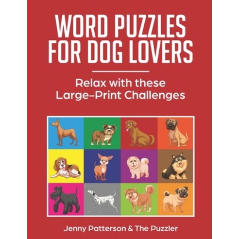 Word Puzzles for Dog Lovers: Relax with These Large-Print Challenges Paperback, Independently Published, English, 9781088481653