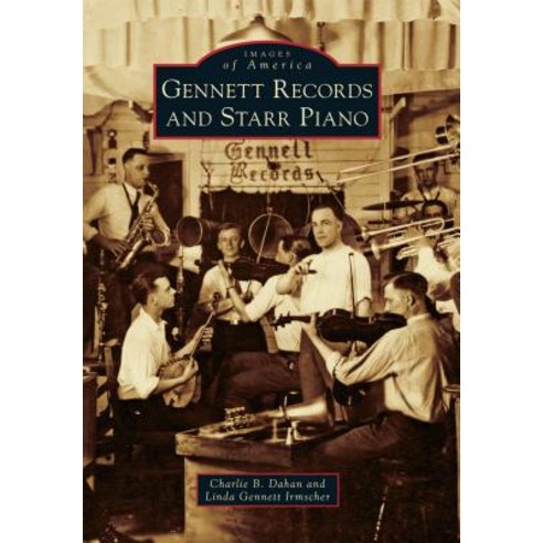 Gennett Records and Starr Piano Paperback, Arcadia Publishing (SC)