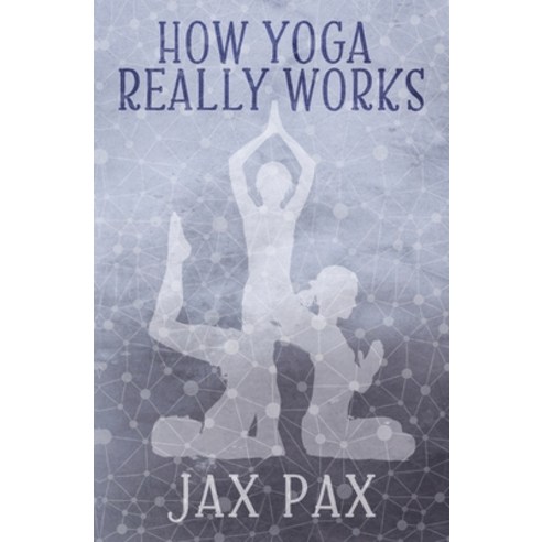 How Yoga Really Works Paperback, Independently Published