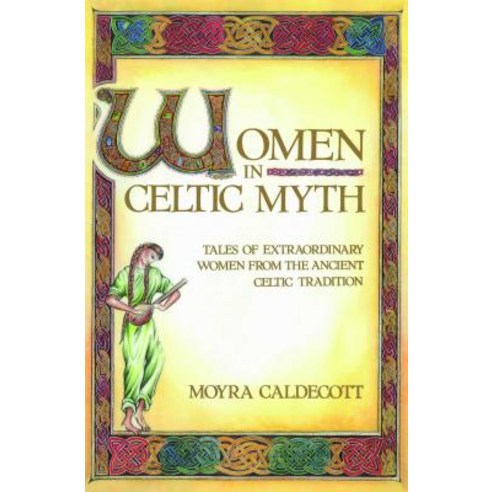 (영문도서) Women in Celtic Myth: Tales of Extraordinary Women from the Ancient Celtic Tradition Paperback, Destiny Books, English, 9780892813575