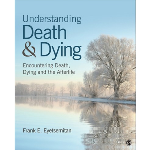 Understanding Death and Dying: Encountering Death Dying and the Afterlife Paperback, Sage Publications, Inc