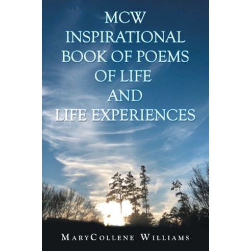 Mcw Inspirational Book of Poems of Life and Life Experiences Paperback, WestBow Press, English, 9781973673828