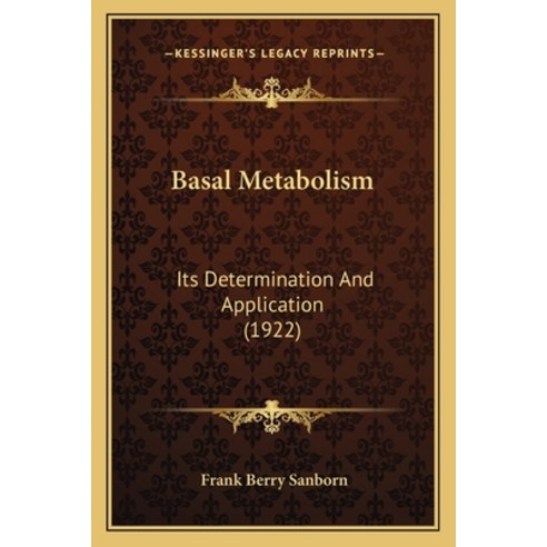Basal Metabolism: Its Determination And Application (1922) Paperback, Kessinger Publishing