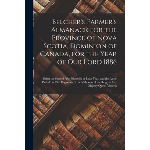 (영문도서) Belcher''s Farmer''s Almanack for the Province of Nova Scotia Dominion of Canada for the Year... Paperback, Legare Street Press, English, 9781014682598