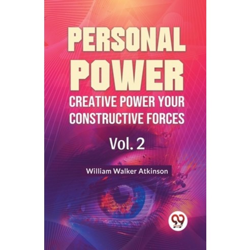 (영문도서) Personal Power Creative Power Your Constructive Forces Vol. 2 Paperback, Double 9 Books, English, 9789358596816