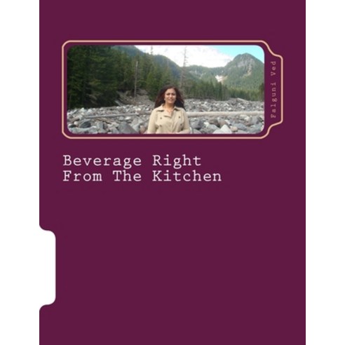 (영문도서) Beverage Right From The Kitchen Paperback, Createspace Independent Pub..., English, 9781497453951