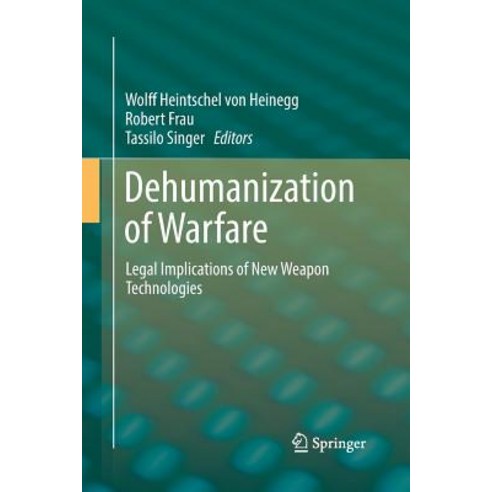 (영문도서) Dehumanization of Warfare: Legal Implications of New Weapon Technologies Paperback, Springer, English, 9783319884028
