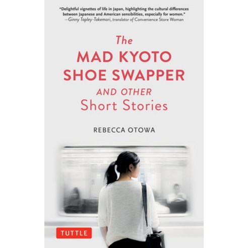 (영문도서) The Mad Kyoto Shoe Swapper and Other Short Stories Hardcover, Tuttle Publishing, English, 9784805315514