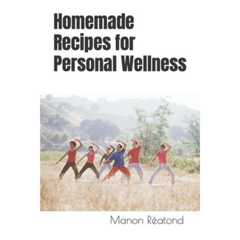 (영문도서) Homemade Recipes for Personal Wellness Paperback, Independently Published, English, 9798857397947