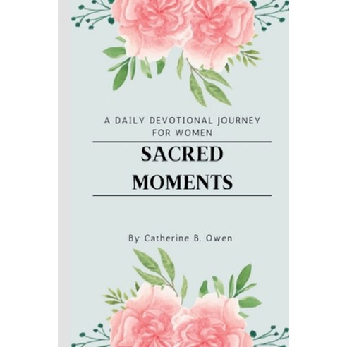 (영문도서) Sacred Moments: A Daily Devotional Journey for Women Paperback, Independently Published, English, 9798397083225