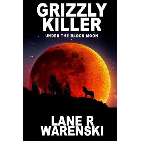 (영문도서) Grizzly Killer: Under The Blood Moon (Large Print Edition) Paperback, Wolfpack Publishing, English, 9781641193160
