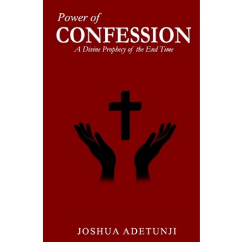 Power of CONFESSION: A Divine Prophecy of the End Times Paperback, ISBN Canada