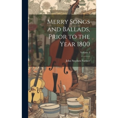 (영문도서) Merry Songs and Ballads Prior to the Year 1800; Volume 3 Hardcover, Legare Street Press, English, 9781021107923