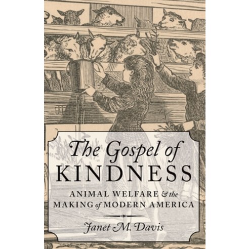 (영문도서) Gospel of Kindness: Animal Welfare and the Making of Modern America Paperback, Oxford University Press, USA, English, 9780190092443