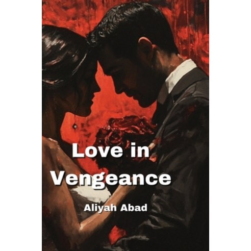 (영문도서) Love in Vengeance(ROMANCE) Paperback, Aliyah Abad, English, 9798330597024
