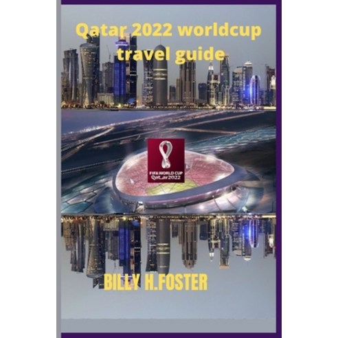 (영문도서) world cup 2022 qatar travel guide;full tour with directions and accomodations Paperback, Independently Published, English, 9798839878136