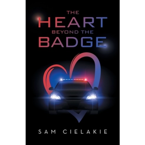 (영문도서) The Heart Beyond the Badge Paperback, WestBow Press, English, 9781664277311
