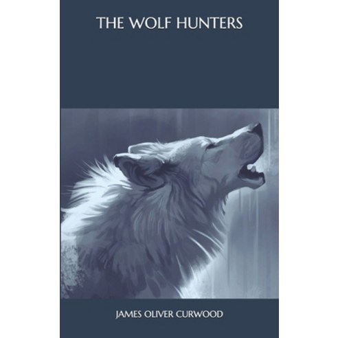 The Wolf Hunters Paperback, Independently Published, English, 9798566945927