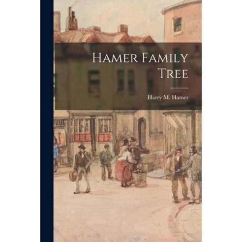 (영문도서) Hamer Family Tree Paperback, Hassell Street Press, English, 9781015172326