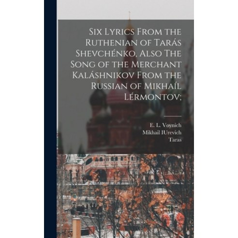 (영문도서) Six Lyrics From the Ruthenian of Tarás Shevchénko Also The Song of the Merchant Kaláshnikov ... Hardcover, Legare Street Press, English, 9781017851106