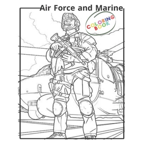 Air Force and Marines coloring: Tanks - Helicopters - Cars - Soldiers - Planes - Military Coloring B... Paperback, Independently Published, English, 9798588834711