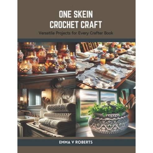 (영문도서) One Skein Crochet Craft: Versatile Projects for Every Crafter Book Paperback, Independently Published, English, 9798875894565