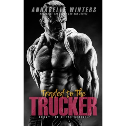 Traded to the Trucker Paperback, Independently Published