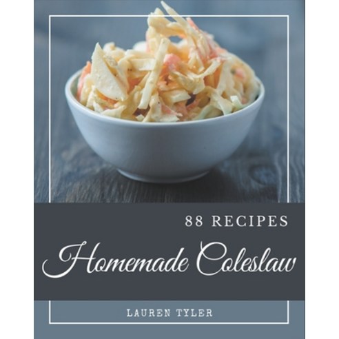 88 Homemade Coleslaw Recipes: Cook it Yourself with Coleslaw Cookbook! Paperback, Independently Published