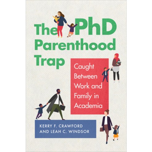 The PhD Parenthood Trap: Caught Between Work and Family in Academia Hardcover, Georgetown University Press, English, 9781647120665