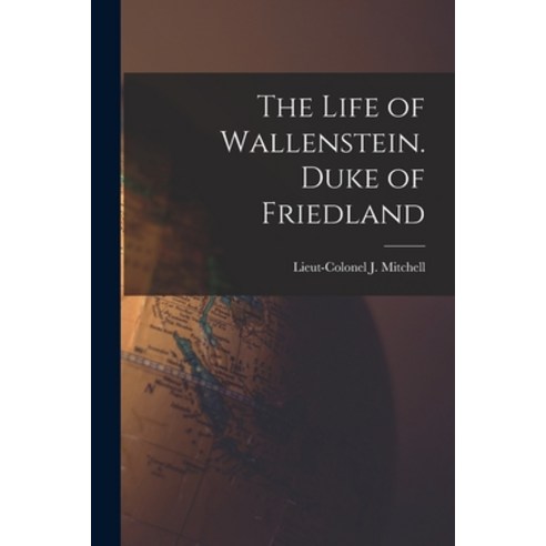 (영문도서) The Life of Wallenstein. Duke of Friedland Paperback, Legare Street Press, English, 9781016476270