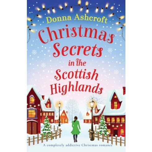 (영문도서) Christmas Secrets in the Scottish Highlands: A completely addictive Christmas romance Paperback, Bookouture, English, 9781837906949