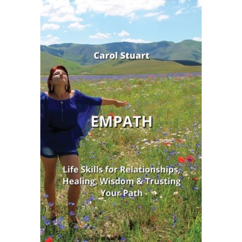 (영문도서) Empath: Life Skills for Relationships Healing Wisdom & Trusting Your Path Paperback, Carol Stuart, English, 9789992317518