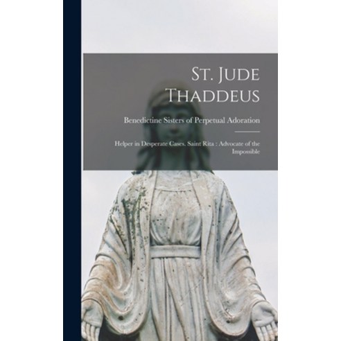 (영문도서) St. Jude Thaddeus: Helper in Desperate Cases. Saint Rita: Advocate of the Impossible Hardcover, Hassell Street Press, English, 9781013323645