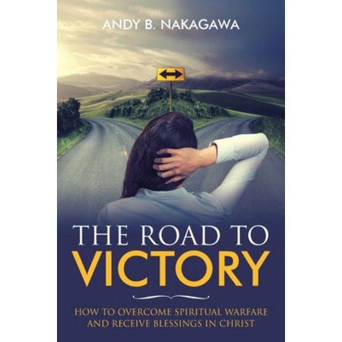 The Road to Victory: How to Overcome Spiritual Warfare and Receive Blessings in Christ Paperback, WestBow Press