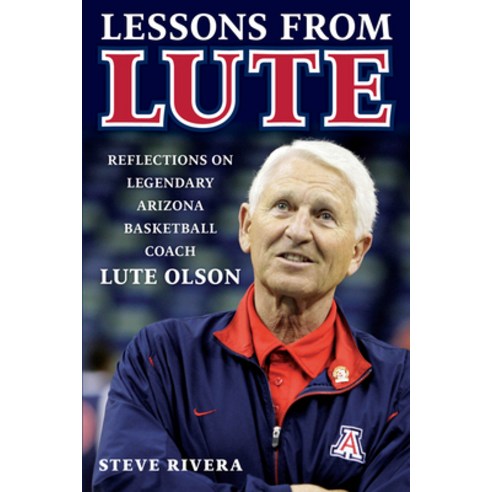 (영문도서) Lessons from Lute: Reflections on Legendary Arizona Basketball Coach Lute Olson Hardcover, Triumph Books (IL), English, 9781629379982