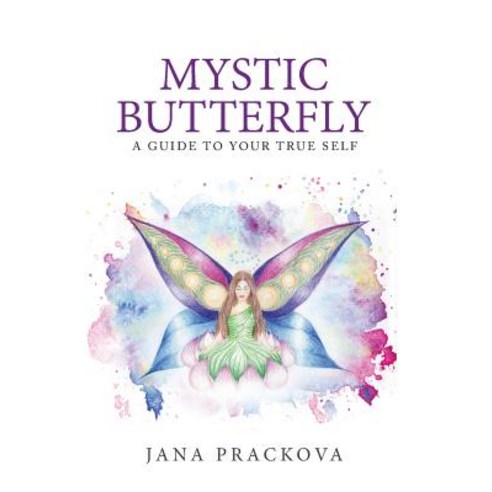 Mystic Butterfly: a guide to your true self Hardcover, Jana Prackova