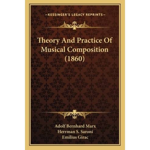 (영문도서) Theory And Practice Of Musical Composition (1860) Paperback, Kessinger Publishing, English, 9781165699483