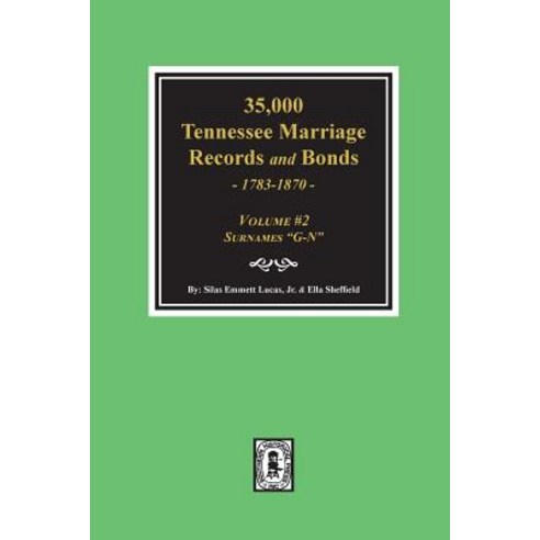 (영문도서) 35 000 Tennessee Marriage Records and Bonds 1783-1870 "G-N". ( Volume #2 ) Paperback, Southern Historical Press, English, 9780893082246