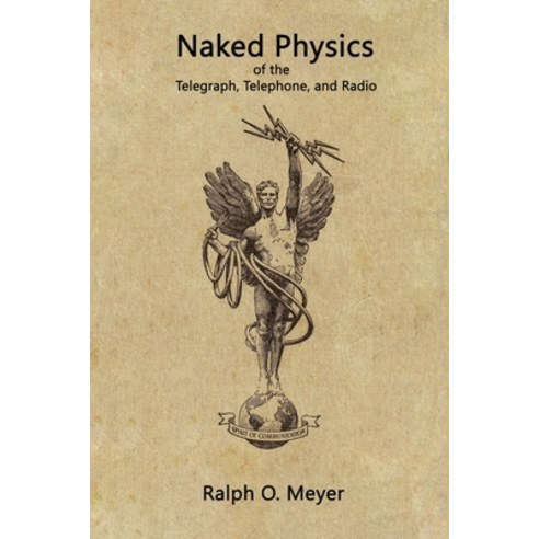 (영문도서) Naked Physics: of the Telegraph Telephone and Radio Paperback, R. R. Bowker, English, 9798218104214