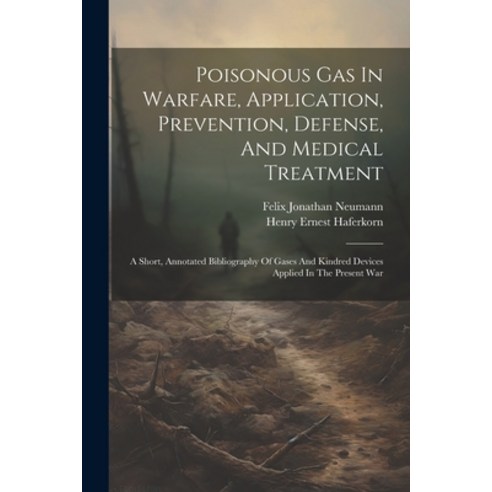 (영문도서) Poisonous Gas In Warfare Application Prevention Defense And Medical Treatment: A Short A... Paperback, Legare Street Press, English, 9781022298804