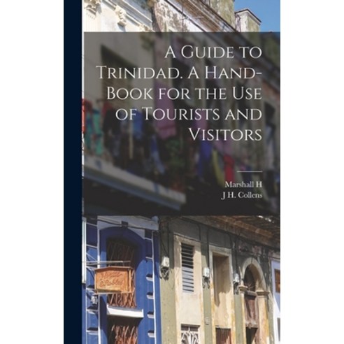 (영문도서) A Guide to Trinidad. A Hand-book for the use of Tourists and Visitors Hardcover, Legare Street Press, English, 9781016847360