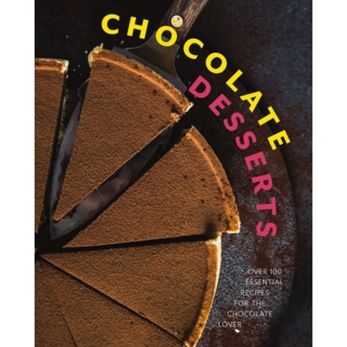 (영문도서) Chocolate Desserts: Over 100 Essential Recipes for the Chocolate Lover Hardcover, Cider Mill Press, English, 9781646434244